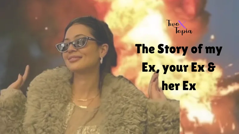 Let's hangout and talk about "The story of my ex, your ex", and also her ex